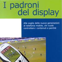 I padroni del display